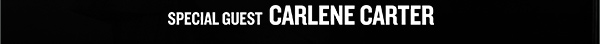 special guest Carlene Carter