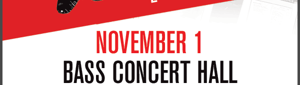 November 1 at Bass Concert Hall
