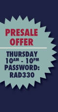PRESALE OFFER:  Tuesday 10pm - Thursday 10pm Password: RAD330