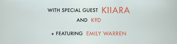 with special guest KIIARA + featuring Emily Warren